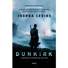 Gabo Könyvkiadó Dunkirk - A mozifilm történelmi háttere történelem