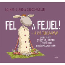 Gabo Könyvkiadó Fel a fejjel! - A kis túlélőkönyv életmód, egészség