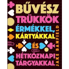 Gabo Könyvkiadó Jake Banfield: Bűvésztrükkök érmékkel, kártyákkal és hétköznapi tárgyakkal kártyajáték