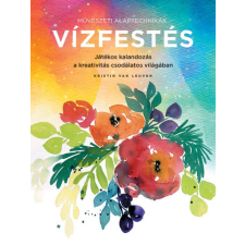 Gabo Könyvkiadó Kristin Van Leuven: Művészeti alaptechnikák: Vízfestés - Játékos kalandozás a kreativitás csodálatos világában kreatív és készségfejlesztő