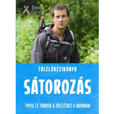 Gabo Könyvkiadó Túlélőkéziköny - Sátorozás /Tippek és trükkök a túléléshez a vadonban természet- és alkalmazott tudomány