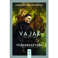 Gabo Könyvkiadó Tűzkeresztség - Vaják V. (9789634069270) regény