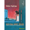 Gábor György GÁBOR GYÖRGY - MÚLTBA ZÁRT JELEN, AVAGY A TÖRTÉNELEM HERMENEUTIKÁJA