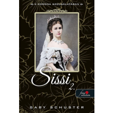 Gaby Schuster - A korona szolgálatában (Sissi 2.) regény