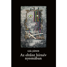 Gál János - Az eltűnt hírnév nyomában egyéb könyv