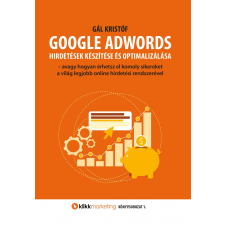 Gál Kristóf GÁL KRISTÓF - GOOGLE ADWORDS - HIRDETÉSEK KÉSZÍTÉSE ÉS OPTIMALIZÁLÁSA informatika, számítástechnika