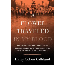 Gallery Books A Flower Traveled in My Blood | GILLILAND HALEY COHEN egyéb könyv