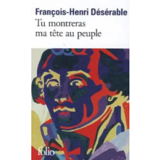 Gallimard Tu montreras ma tete au peuple | François-Henri Désérable egyéb könyv