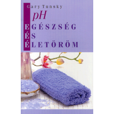 Gary Tunsky - Ph egészség és életöröm életmód, egészség