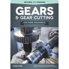 Gears and Gear Cutting for Home Machinists – Ivan Law idegen nyelvű könyv