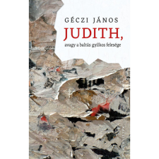 Géczi János Judith, avagy a baltás gyilkos felesége (BK24-205450) regény