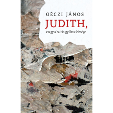 Géczi János Judith, avagy a baltás gyilkos felesége - géczi jános irodalom