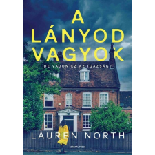 GENERAL PRESS KFT A lányod vagyok - Lauren North (kötött áras) regény