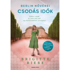 GENERAL PRESS KFT Brigitte Riebe - Csodás idők - Berlin nővérei 2. regény