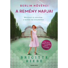General Press Kiadó A remény napjai -- Berlin nővérei 3. regény