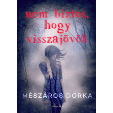 GENERAL PRESS Mészáros Dorka - Nem biztos, hogy visszajövök regény