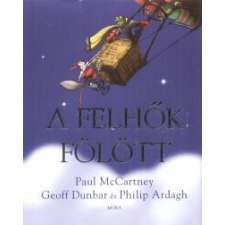 Geoff Dunbar;Paul Mccartney;Philip Ardagh A felhők fölött gyermek- és ifjúsági könyv