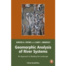  Geomorphic Analysis of River Systems – Kirstie A. Fryirs,Gary J. Brierley idegen nyelvű könyv