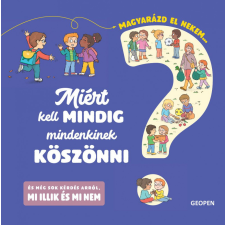 Geopen Kiadó Agnes Besson - Miért kell mindig mindenkinek köszönni - Magyarázd el nekem... gyermek- és ifjúsági könyv