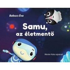 Geopen Kiadó Babucs Éva - Samu, az életmentő gyermek- és ifjúsági könyv