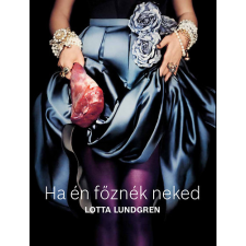 Geopen Kiadó Ha én főznék neked - A végzet asszonya a konyhában gasztronómia