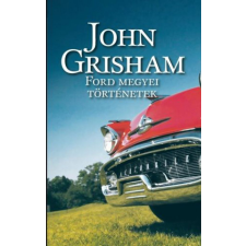 Geopen Kiadó John Grisham - Ford megyei történetek regény