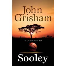 Geopen könyvkiadó Kft John Grisham - Sooley - Egy legenda születése regény