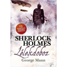 George Mann MANN, GEORGE - SHERLOCK HOLMES - LÉLEKDOBOZ - KÖTÖTT irodalom