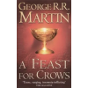George R. R. Martin A FEAST FOR CROWS: - A SONG OF ICE &amp; FIRE, BK 4