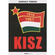 Gergely Ferenc A KISZ története 1957-1989 történelem