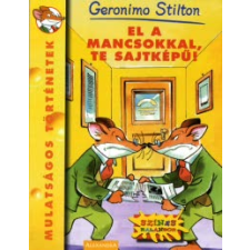 Geronimo Stilton EL A MANCSOKKAL, TE SAJTKÉPŰ! gyermek- és ifjúsági könyv