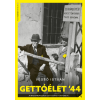  Gettóélet '44 - A magyarországi gettósítás története - Modern magyar történelem