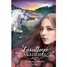 Gina Mayer Veszélyes szépség (Lósuttogó Akadémia 3.) gyermek- és ifjúsági könyv