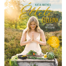 Ginko Éltető ételeink - Főzzünk intuitívan! - Katja Mathes életmód, egészség