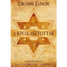 Gold Book Drábik János - A kiválasztottak - A szemitizmus - Elkülönülés és kettős mérce történelem