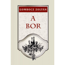 Gombocz Zoltán - A bor egyéb könyv