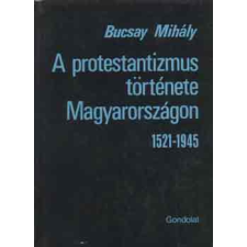 Gondolat Kiadó A protestantizmus története Magyarországon 1521-1945 antikvárium - használt könyv