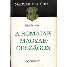Gondolat Kiadó A rómaiak Magyarországon antikvárium - használt könyv
