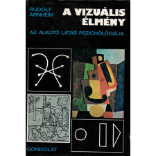 Gondolat Kiadó A vizuális élmény - Az alkotó látás pszichológiája antikvárium - használt könyv