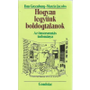 Gondolat Kiadó Hogyan legyünk boldogtalanok: Az önsorsrontás tudománya