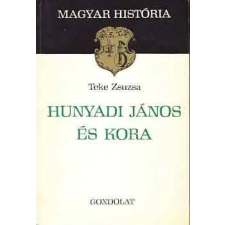 Gondolat Kiadó Hunyadi János és kora (magyar história) antikvárium - használt könyv