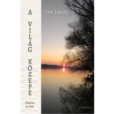 Gondolat Kiadói Kör A világ közepe - Kísérlet és más irodalom