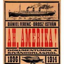 GONDOLAT KÖNYVKIADÓ Ah, Amerika! (Dokumentumok a kivándorlásról 1896-1914) antikvárium - használt könyv