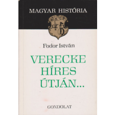GONDOLAT KÖNYVKIADÓ Verecke híres útján... (Magyar História) antikvárium - használt könyv