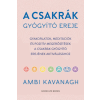 Good Life Books A csakrák gyógyító ereje - Gyakorlatok, meditációk és pozitív megerősítések a csakrák gyógyító erejének aktiválásához - Ambi Kavanagh
