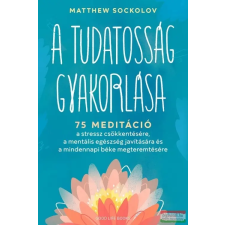 Good Life Books A tudatosság gyakorlása ezoterika