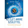 Good Life Books Az élet amire születtél - Ismerd meg egyéni életutad és a jövőd az ősi indiai számmisztika segítségével