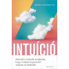 Good Life Books Sonia Choquette - Intuíció - Aktiváld a hatodik érzékedet, hogy a belső szupererőd vezesse az életedet
