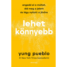 Good Life Books Yung Pueblo - Lehet könnyebb - Engedd el a múltat, éld meg a jelent és légy nyitott a jövőre életmód, egészség