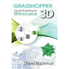  Grasshopper: Visual Scripting for Rhinoceros 3D – David Bachman idegen nyelvű könyv